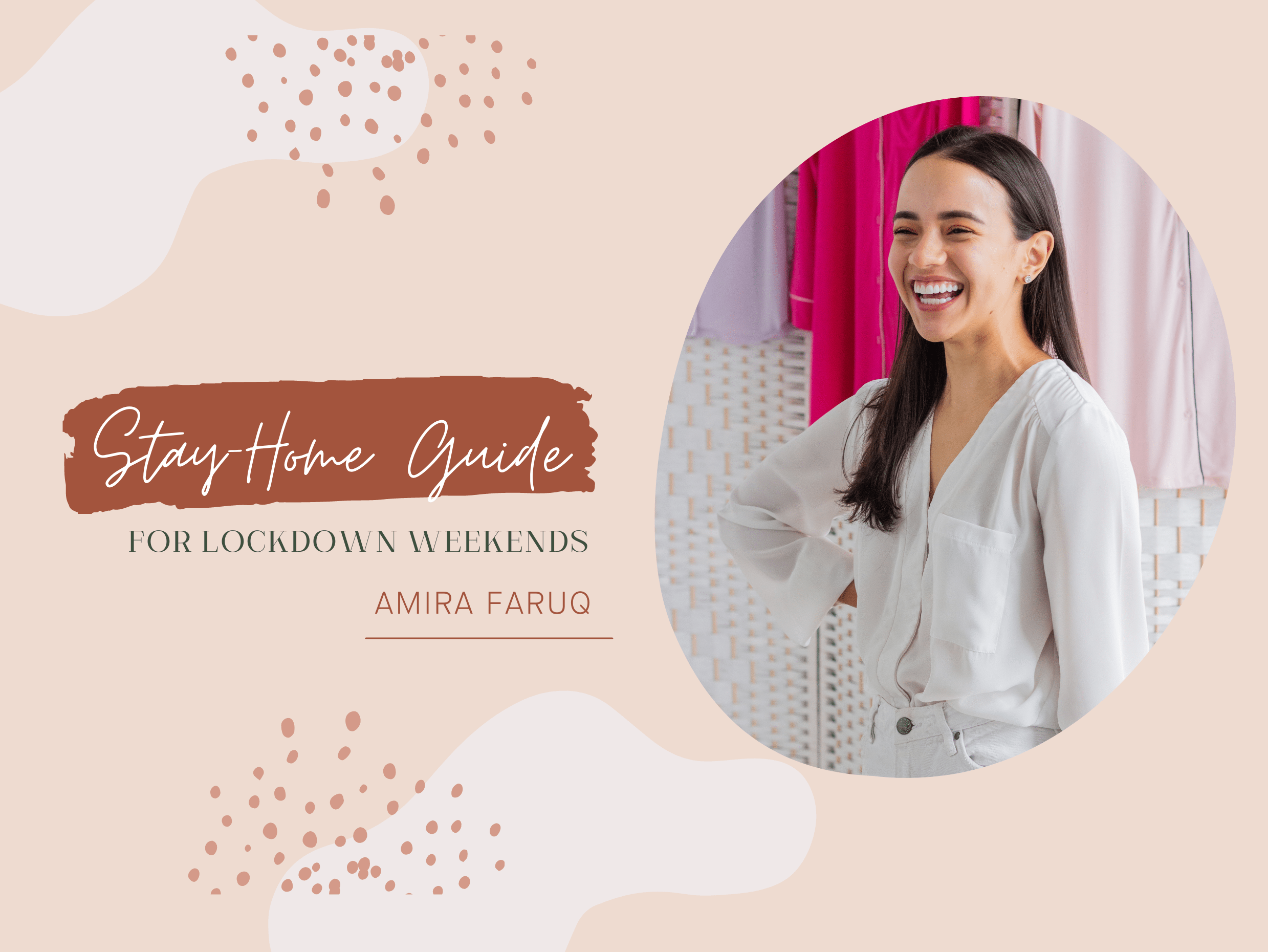 Stay Home Guide for Lockdown Weekends by Amira Faruq